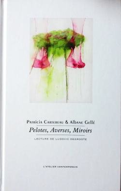 Patricia Cartereau & Albane Gellé, Pelotes, Averses, Miroirs, L’Atelier Contemporain, 2018.<br />
Cartereau