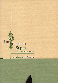Luc Dietrich, Sapin ou La Chambre haute, éditions Éoliennes, Bastia, 2014 Dietrich Sapin