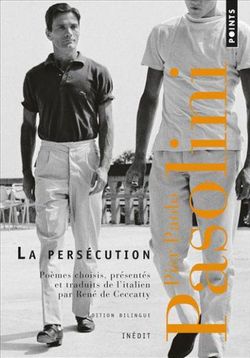 Pier Paolo Pasolini, La Persécution, Éditions Points, Collection Points Poésie, 2014. Pasolini La Persécution