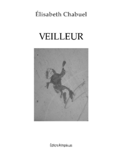 Élisabeth Chabuel, Veilleur, Éditions Imprévues, Die, 2014 Veilleur-couverture1-300x-ef3ad