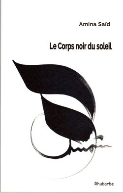 Amina Saïd, Le Corps noir du soleil, Éditions Rhubarbe, 2014. Aminaa Saïd, Le Corps noir du soleil