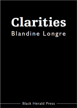 Blandine Longre, Clarities, Black Herald Press, 2010. Clarities