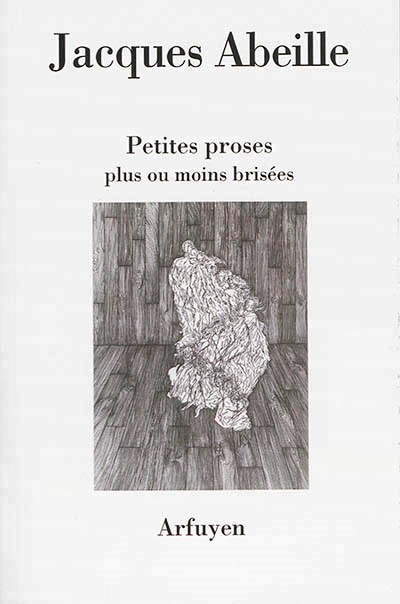Jacques Abeille, Peites proses plus ou moins brisées