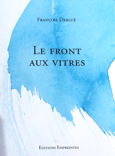 François Debluë, Le Front aux vitres, 4