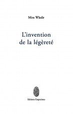 Mira Wladir, L'Invention de la Légèreté, Éditions Empreintes, CH-1022 Chavannes-près-Renens, 2015. Mira Wladir, L'Invention de la Légèreté