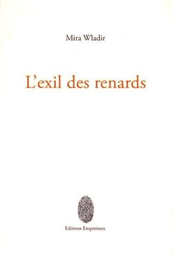 Mira Wladir, L'Exil des renards, Éditions Empreintes, 2011. Mira Wladir, L'Exil des renards