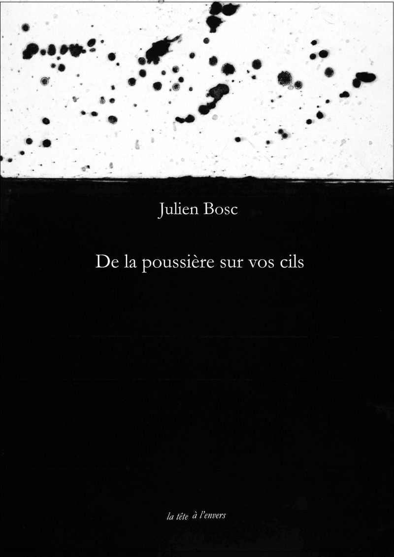 Julien Bosc, De la poussière sur vos cils