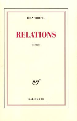 Jean Tortel, Relations, Éditions Gallimard, Collection blanche, 1968. Jean Tortel, Relations