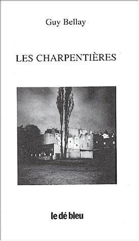 Guy Bellay, Les Charpentières