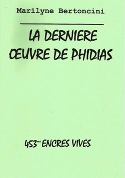 Marilyne Bertoncini, La Dernière Œuvre de Phidias, Encres vives, n° 453, avril 2016. Marilyne Bertoncini, Phidias.jpg 2
