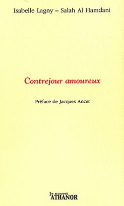 Isabelle Lagny — Salah Al Hamdani, Contrejour amoureux, Le Nouvel Athanor, 2016. Contrejour amoureux