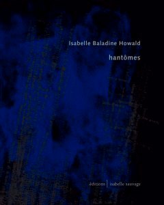 Isabelle Baladine Howald, Hantômes, Éditions Isabelle Sauvage, 2016. Howald_hantomes