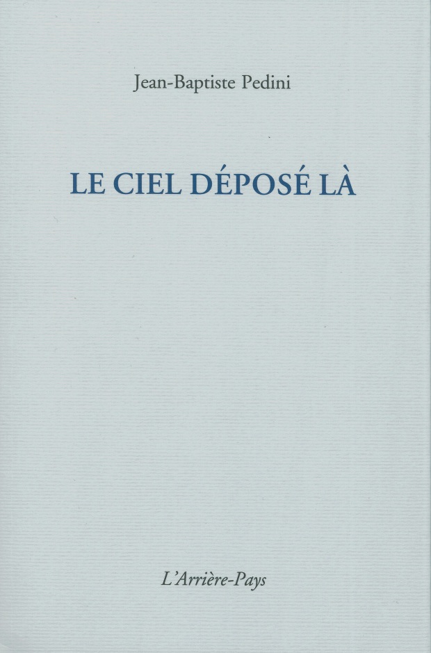 Pedini, Le Ciel déposé là
