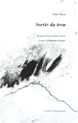 Odile Massé, Sortir du trou, L’Atelier contemporain, François-Marie Deyrolle éditeur, 2016. Odile Massé, Sortir du trou