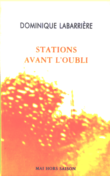 Dominique Labarrière, Stations avant l'oubli