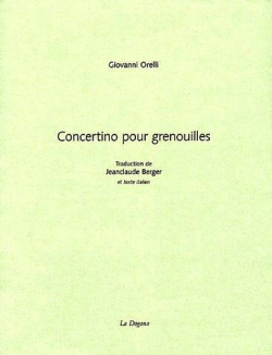 Giovanni Orelli, Concertino pour grenouilles, La Dogana, Genève, 2005. Giovanni Orelli