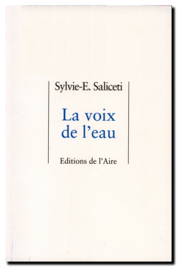 Sylvie-E. Saliceti, La Voix de l'eau, Éditions de l’Aire, Collection métaphores, 2017. Sylvie-E. Saliceti La Voix de l'eau