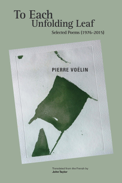 Pierre Voélin, To Each Unfolding Leaf, Selected poems: 1976-2015, The Bitter Oleander Press, New York, 2017. Pierre Voélin To Each Unfolding Leaf