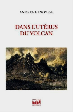 Andrea Genovese, Dans l'utérus du volcan, Éditions Maurice Nadeau, 2018. Andrea Genovese Dans l'utérus du volcan