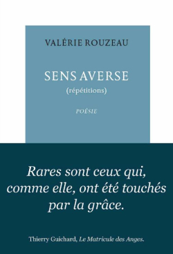 Valérie Rouzeau, Sens averse, Poésie, Éditions La Table Ronde, 2018. Valérie Rouzeau Sens averse