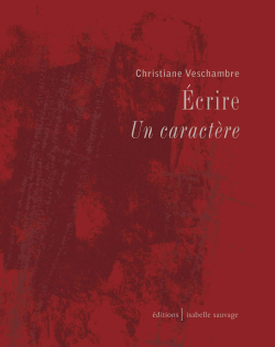Christiane Veschambre, Écrire Un caractère, Éditions Isabelle Sauvage, Collection singuliers pluriel, 2018. Christiane Veschambre Ecrire Un caractère
