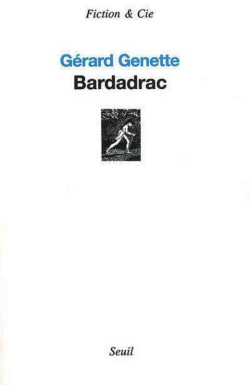 Gérard Genette, Bardadrac, Éditions du Seuil, Collection Fiction & Cie, 2006. Gérard Genette Bardadrac