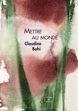 Claudine Bohi  Mettre au monde
