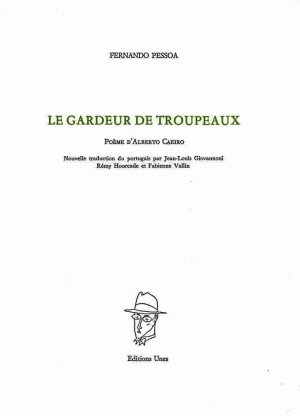 Fernando Pessoa, Le Gardeur de troupeaux, Éditions Unes, 2018. Fernando Pessoa Le Gardeur de troupeaux