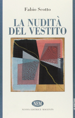 Fabio Scotto La nudità del vestito Fabio Scotto La nudità del vestito