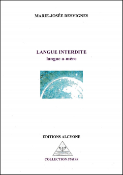 Marie-Josée Desvignes, 'Langue interdite, langue a-mère', éditions Alcyone, 2018. Marie-Josée Desvignes