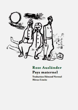 Rose Ausländer, Pays maternel, éditions Héros-Limite, Genève, 2015. Rose Ausländer Pays maternel