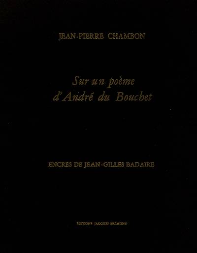 Jean-Pierre Chambon  Sur un poème d'André du Bouchet