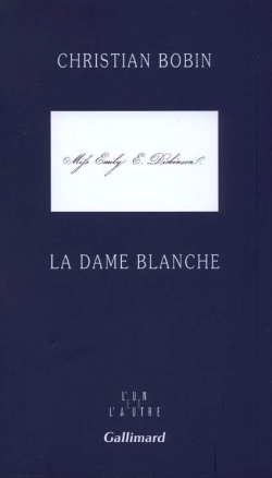 Christian Bobin, La Dame blanche, Gallimard, Collection L’un et l’autre, 2007. Christian Bobin La Dame blanche