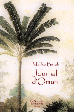 Malika Berak, 'Journal d'Oman', La Nouvelle Escampette éditions, Collection Poésie, 2018. Malika Berak Journal d'Oman