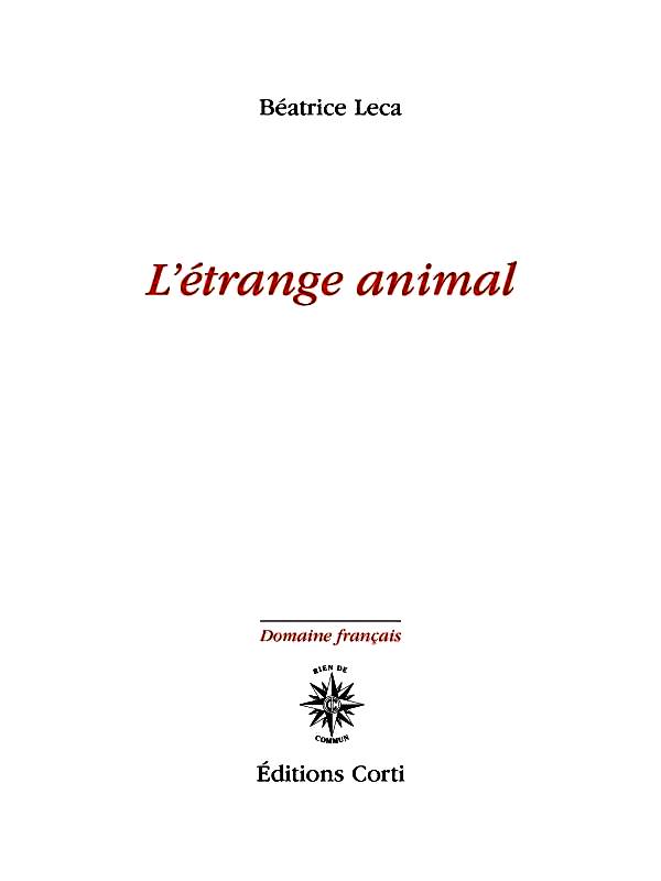 Beatrice Leca  L'Etrange Animal