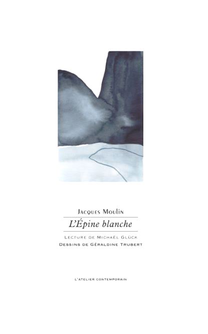 Jacques Moulin  L'Épine blanche  Éditions L'Atelier Contemporain