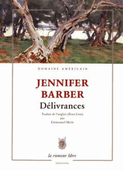 Jennifer Barber, Délivrances, La Rumeur libre éditions, 2018. Jennifer Barber Délivrances
