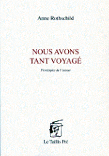 Anne Rothschild, Nous avons tant voyagé, Éditions Le Taillis Pré, 2018. Nous-avons-tant-voyagé 2