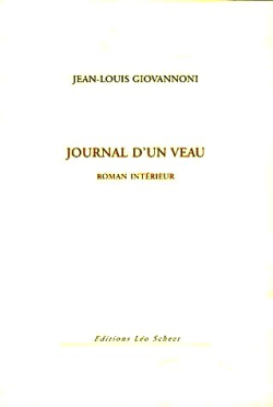 Jean-Louis Giovannoni, Journal d'un veau. Roman intérieur, éditions Léo Scheer, 2005. Jean-Louis Giovannoni Journal d'un veau