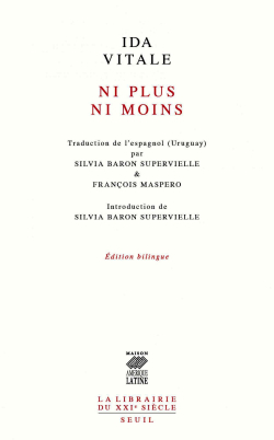 Ida Vitale, Ni plus ni moins, Éditions du Seuil, 2016. Ida Vitale, Ni plus ni moins