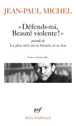 Jean-Paul Michel, «Défends-toi, Beauté violente!», éditions Gallimard, Collection Poésie|Gallimard, 2019. Jean-Paul Michel