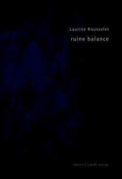 Laurine Rousselet, Ruine balance, éditions Isabelle Sauvage, 2019. Rousselet_couv-Ruine