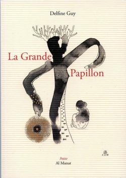 Delfine Guy, La Grande Papillon, Poèmes & dessins, éditions Al Manar, Collection Poésie, 2019. Grande Papillon