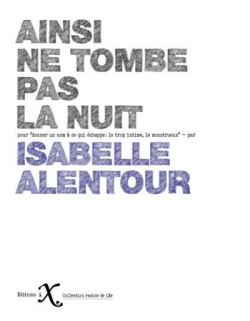 Isabelle Alentour, Ainsi ne tombe pas la nuit, Éditions iXe, 2019. Ainsi ne tombe pas la nuit 2