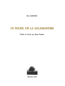 Pia Tafdrup, Le Soleil de la salamandre, Éditions Unes, 2019. Pia Tafdrup Le Soleil de la salamandre