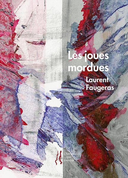 Laurent Faugeras  Les Joues mordues