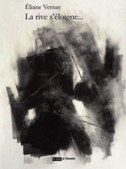 Éliane Vernay, La rive s'éloigne..., éditions La tête à l’envers, 2019. Eliane Vernay La rive s'éloigne...