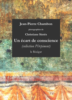 Jean-Pierre Chambon, Un écart de conscience, éditions Le Réalgar, Collection l’Orpiment, 2019. Jean-Pierre Chambon Un écart de conscience