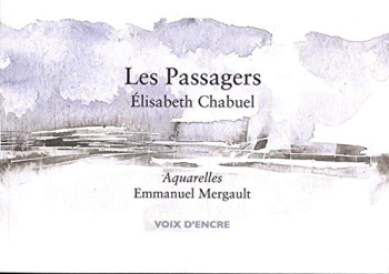 Élisabeth Chabuel, Les Passagers, Voix d’encre, 2019. Elisabeth Chabuel Les Passagers