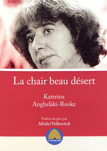 Anghelaki-Rooke  La chair beau désert